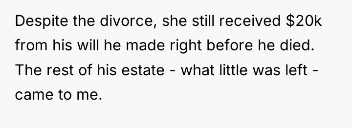 Despite the divorce, she still received $20k from his will...