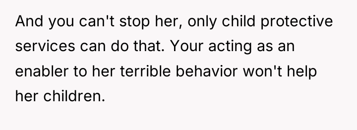 And you can't stop her, only child protective services can...