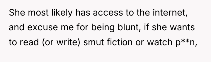 She most likely has access to the internet, and excuse...