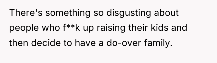 There's something so disgusting about people who f**k up raising...