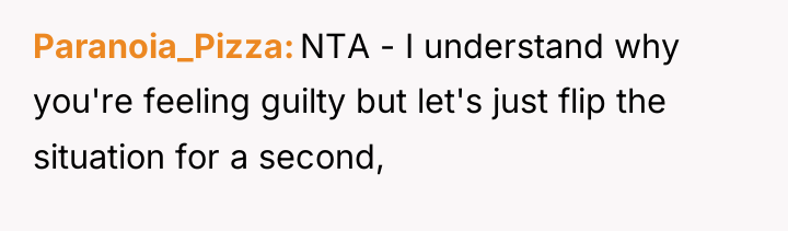 Paranoia_Pizza NTA - I understand why you're feeling guilty but...