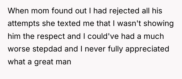 When mom found out I had rejected all his attempts...