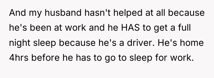 And my husband hasn't helped at all because he's been...