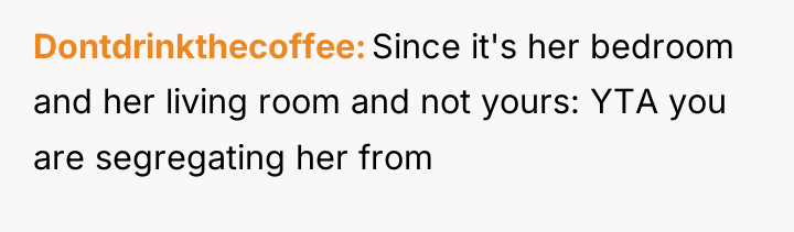 Dontdrinkthecoffee Since it's her bedroom and her living room and...