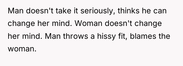 Man doesn't take it seriously, thinks he can change her...