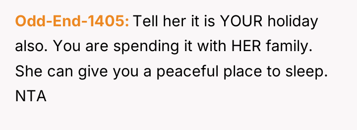 Odd-End-1405 Tell her it is YOUR holiday also. You are...