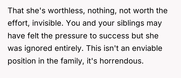 That she's worthless, nothing, not worth the effort, invisible. You...