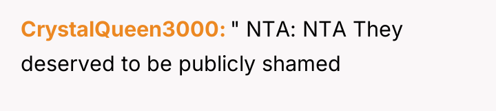 CrystalQueen3000 " NTA: NTA They deserved to be publicly shamed