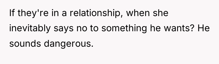 If they're in a relationship, when she inevitably says no...
