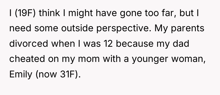 I (19F) think I might have gone too far, but...