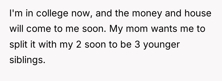 I'm in college now, and the money and house will...