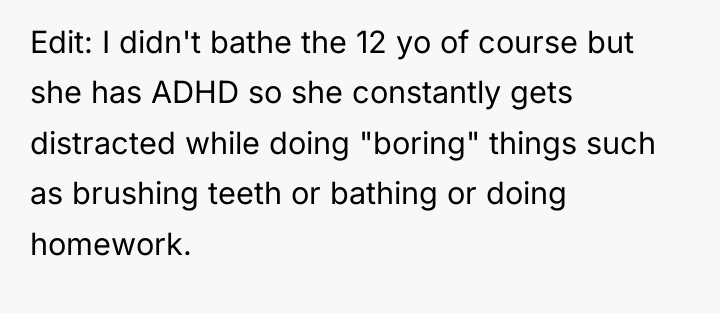 Edit: I didn't bathe the 12 yo of course but...