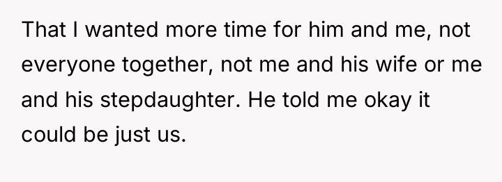 That I wanted more time for him and me, not...