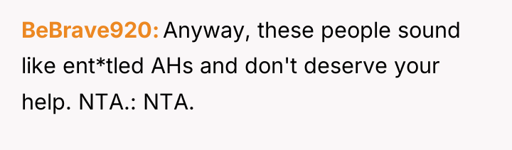 BeBrave920 Anyway, these people sound like ent*tled AHs and don't...