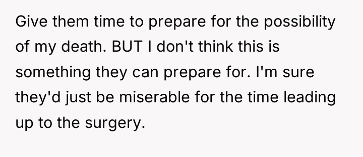 Give them time to prepare for the possibility of my...
