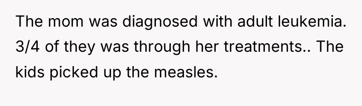 The mom was diagnosed with adult leukemia. 3/4 of they...