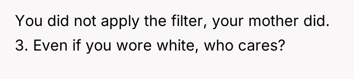 You did not apply the filter, your mother did. 3....