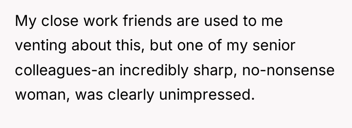My close work friends are used to me venting about...