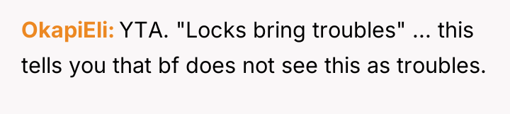 OkapiEli YTA. "Locks bring troubles" ... this tells you that...