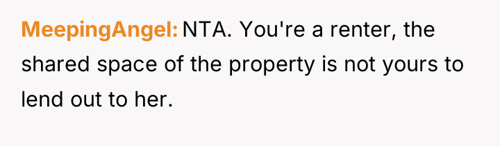 MeepingAngel NTA. You're a renter, the shared space of the...