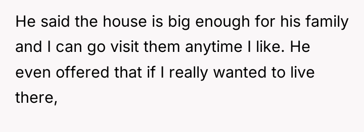 He said the house is big enough for his family...