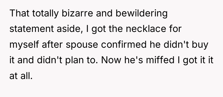 That totally bizarre and bewildering statement aside, I got the...