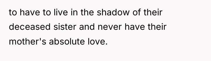 to have to live in the shadow of their deceased...
