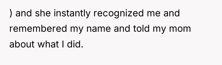 ) and she instantly recognized me and remembered my name...