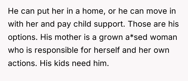 He can put her in a home, or he can...