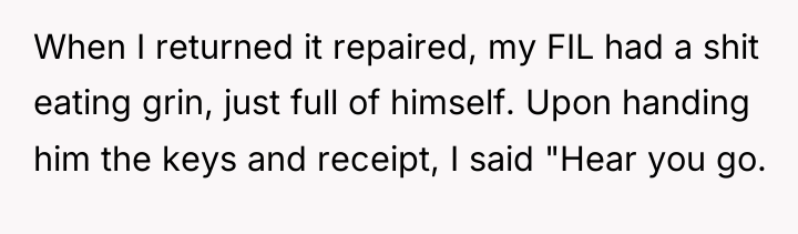 When I returned it repaired, my FIL had a shit...