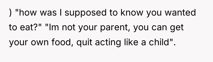 ) "how was I supposed to know you wanted to...