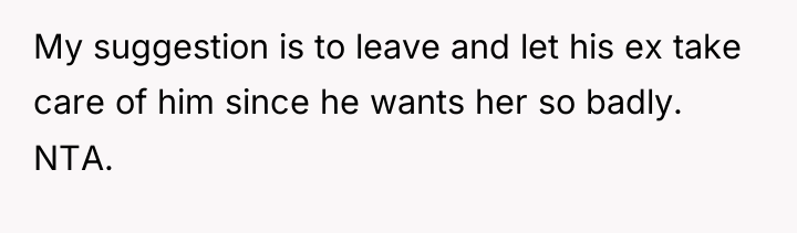 My suggestion is to leave and let his ex take...