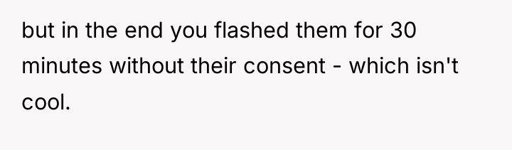 but in the end you flashed them for 30 minutes...