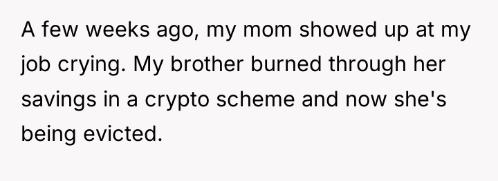 A few weeks ago, my mom showed up at my...