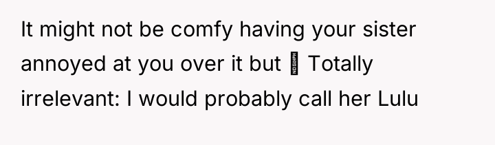 It might not be comfy having your sister annoyed at...