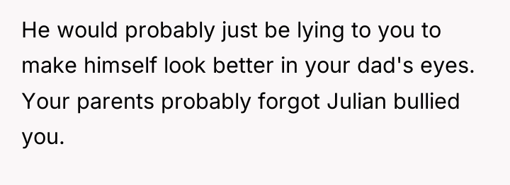 He would probably just be lying to you to make...