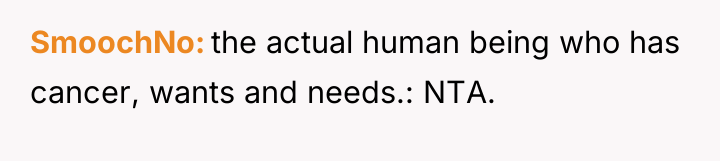 SmoochNo the actual human being who has cancer, wants and...