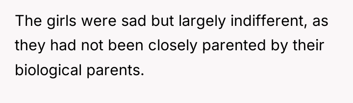 The girls were sad but largely indifferent, as they had...