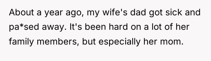 About a year ago, my wife's dad got sick and...