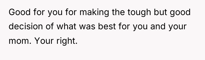 Good for you for making the tough but good decision...