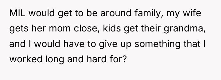 MIL would get to be around family, my wife gets...