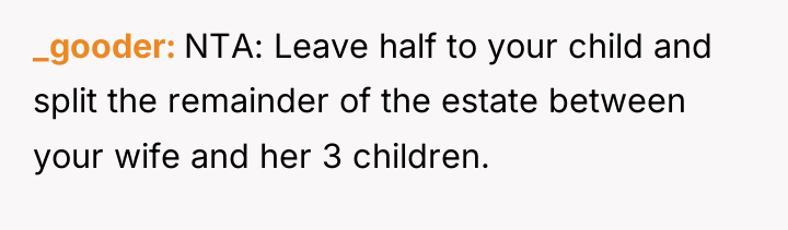_gooder NTA: Leave half to your child and split the...