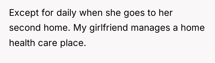 Except for daily when she goes to her second home....