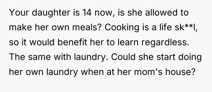 Your daughter is 14 now, is she allowed to make...