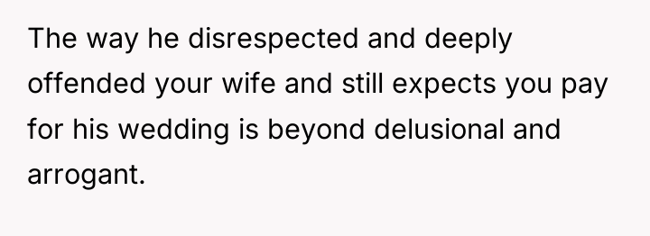 The way he disrespected and deeply offended your wife and...