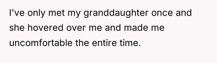 I've only met my granddaughter once and she hovered over...