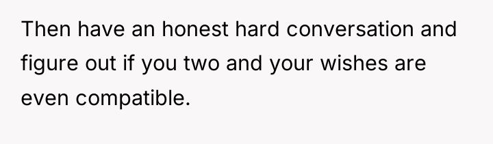 Then have an honest hard conversation and figure out if...