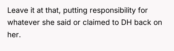Leave it at that, putting responsibility for whatever she said...