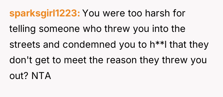 sparksgirl1223 You were too harsh for telling someone who threw...