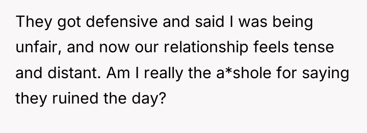 They got defensive and said I was being unfair, and...